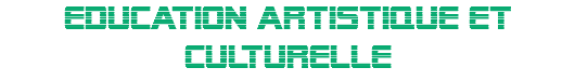 EDUCATION ARTISTIQUE ET CULTURELLE